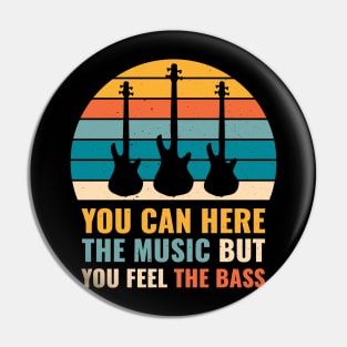 Funny YOU CAN HEAR THE MUSIC BUT YOU FEEL THE BASS PLAYER Pin