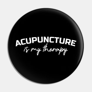 Acupuncture is my therapy Pin