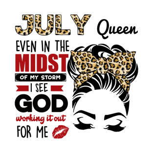 July Queen Even In The Midst Of The Storm T-Shirt