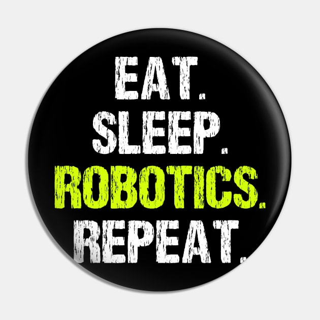 Eat Sleep Robotics Repeat Pin by SimonL