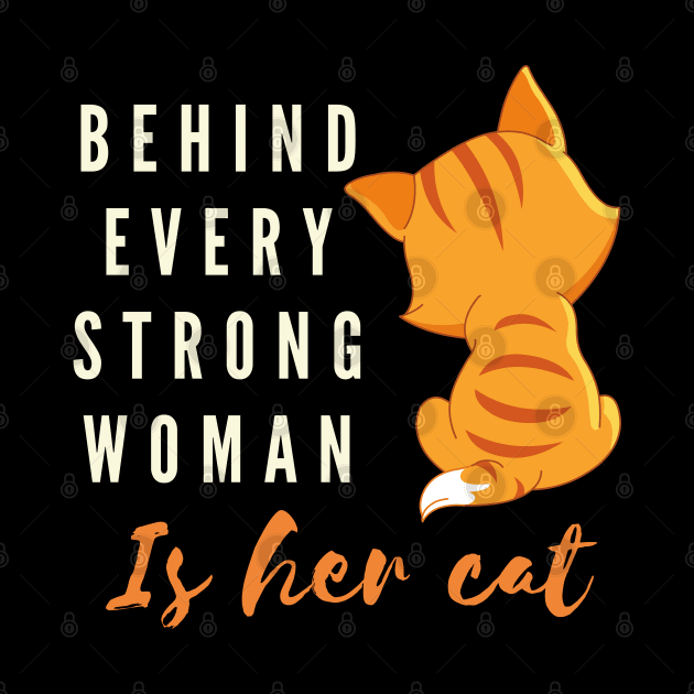 Behind every strong woman is her cat, Cat lover, cute cat by Lekrock Shop