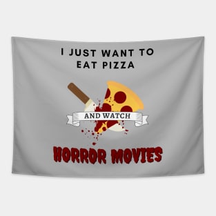 I Just Want To Eat Pizza And Watch Horror Movies Tapestry