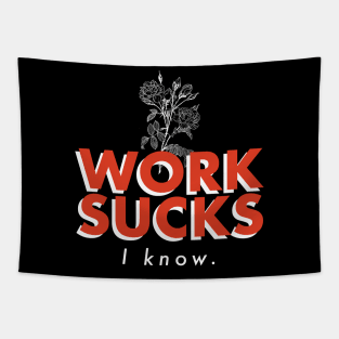 Work sucks Tapestry