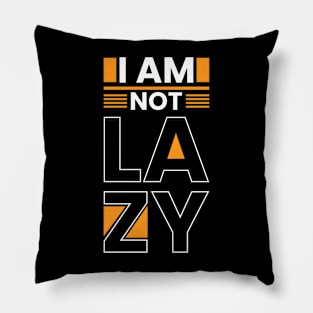 I am not lazy motivational typography Pillow