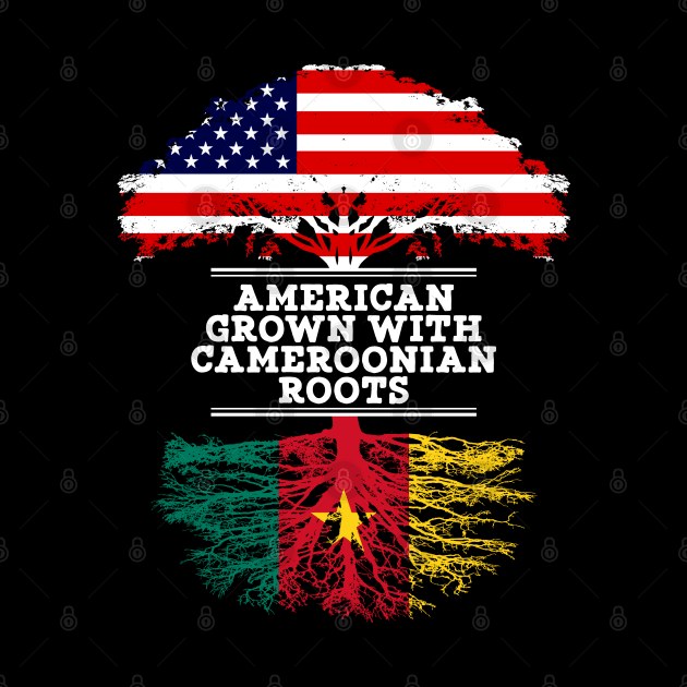 American Grown With Cameroonian Roots - Gift for Cameroonian From Cameroon by Country Flags