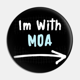 Im With MOA! Pin