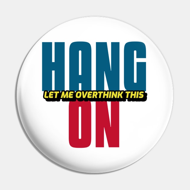 Hang On Let Me Overthink This Pin by Hunter_c4 "Click here to uncover more designs"