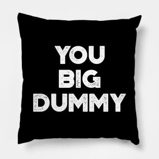 You Big Dummy Funny Vintage Retro (White) Pillow