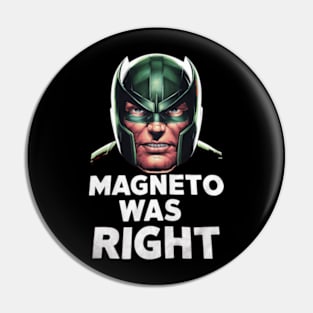 magneto was right Pin