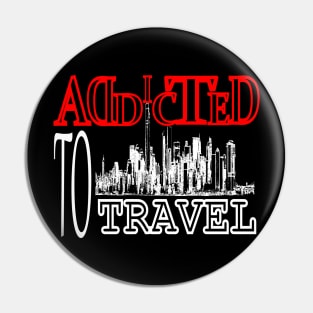 Addicted To Travel Pin