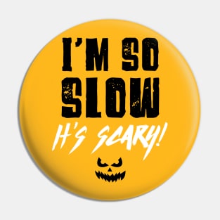 Funny Halloween Running Shirt - I'm So Slow Pin