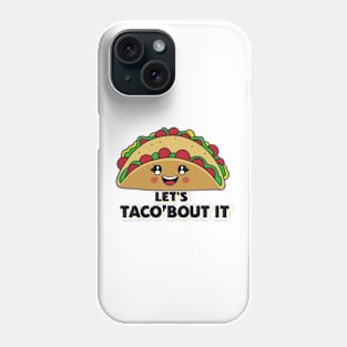 Let's Taco 'Bout it Phone Case