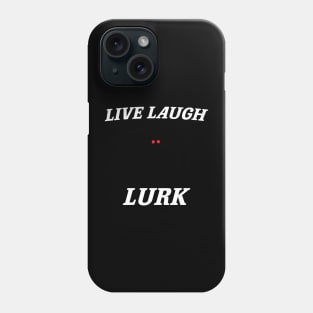 Live Laugh Lurk Shirt | Mothman Phone Case