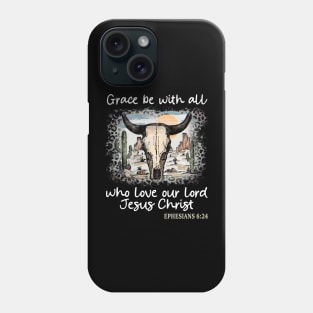 Grace Be With All Who Love Our Lord Jesus Christ Sand Cactus Bull Phone Case