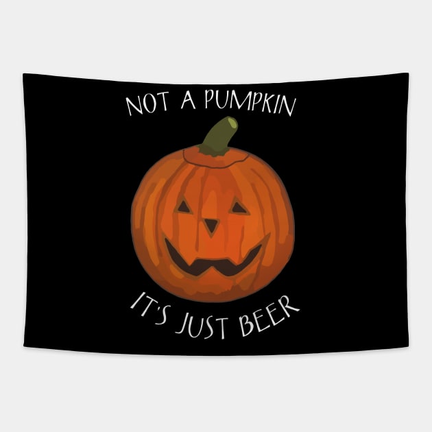 Not A Pumpkin It's Just Beer (Belly) - Funny Halloween Saying Tapestry by WelshDesigns