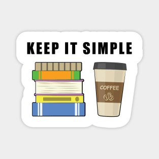 Keep It Simple - Coffee and Books Magnet