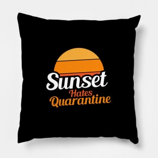 Sunset Hates Quarantine Pillow