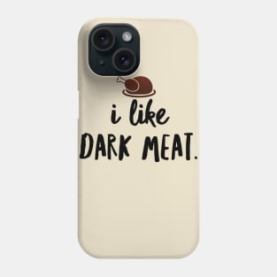 Dark Meat Lover: Funny Thanksgiving Phone Case