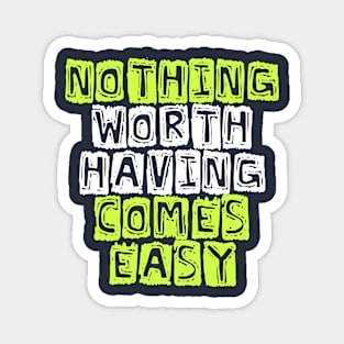 Nothing Worth Having Comes Easy Life Mantra Fitness Magnet