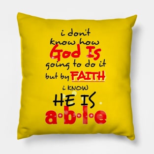 I Dont Know How God Is Going To Do It Pillow