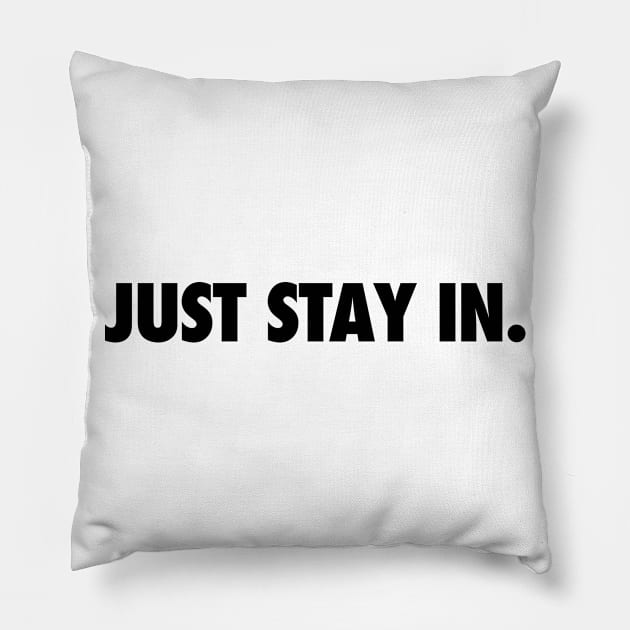 Just Stay In Pillow by teecloud