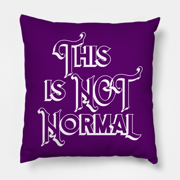 This is NOT Normal Pillow by kimmarla