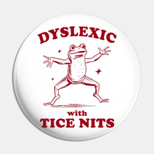 Dyslexic With Tice Nits, Funny Dyslexia Shirt, Frog T Shirt, Dumb Y2k Shirt, Stupid Vintage Shirt, Sarcastic Cartoon Tee Pin