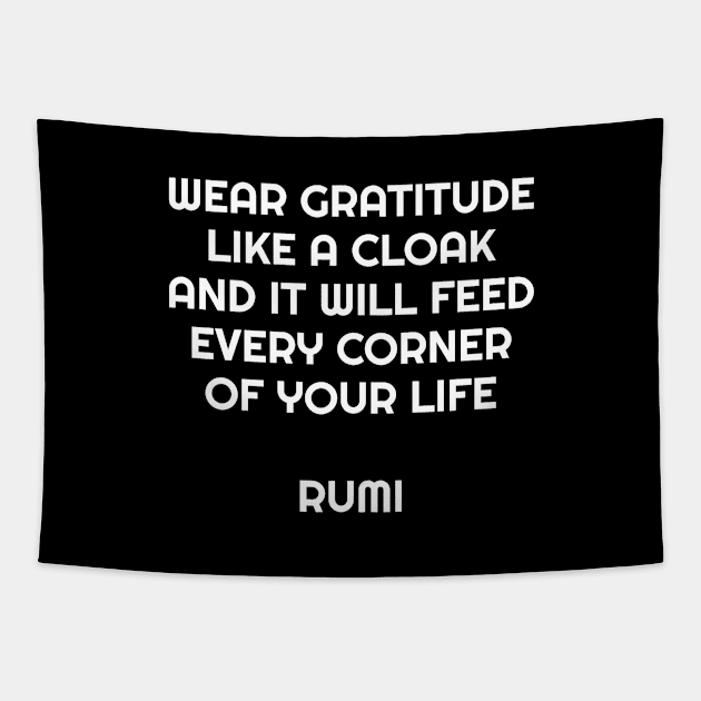 Wear gratitude like a cloak and it will feed every corner of your life - Rumi inspirational quote Tapestry by InspireMe