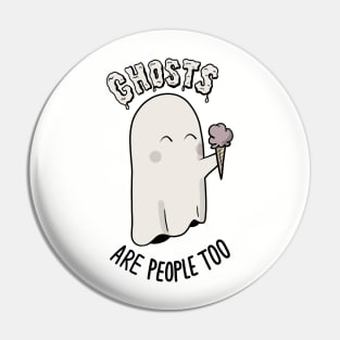 Ghosts Are People Too Pin