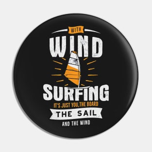 With Wind Surfing It's Just You, The Boad The Sail And The Wind Pin