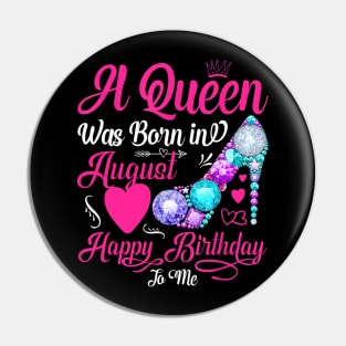 A Queen Was Born In August Happy Birthday To Me Pin