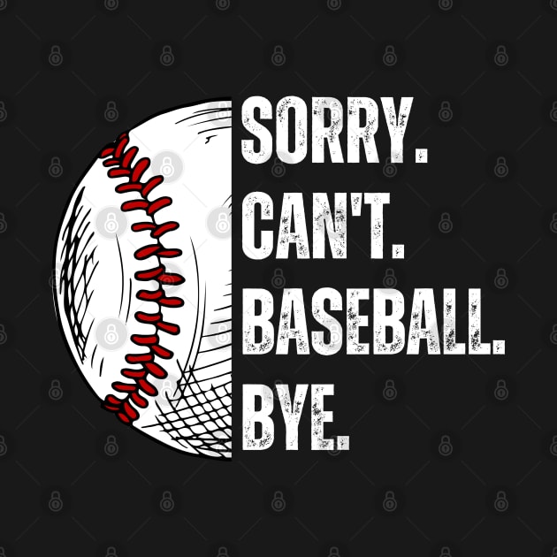 Sorry. Can't. Baseball. Bye. baseball player baseball season by Emouran