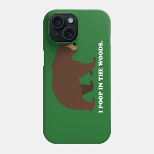 I Poop In The Woods Bear Shirt (White Font) Phone Case