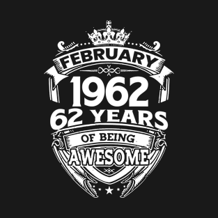 February 1962 62 Years Of Being Awesome 62nd Birthday T-Shirt