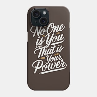 No One Is You And That is Your Power. Inspirational Phone Case