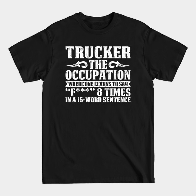 Discover Trucker The Occupation Proud Trucker T Shirts For Trucker Gift For Trucker Family - Trucker - T-Shirt