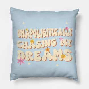 Chasing my Dreams Quote Pillow