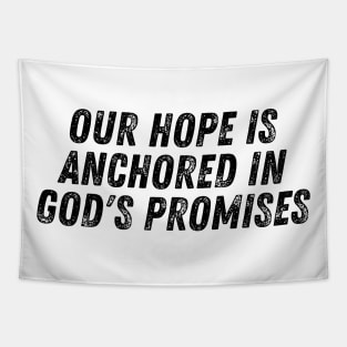 Our Hope Is Anchored In God's Promises Christian Quote Tapestry