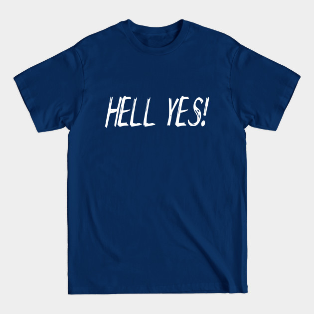 Hell Yes! - Hell Yes - T-Shirt