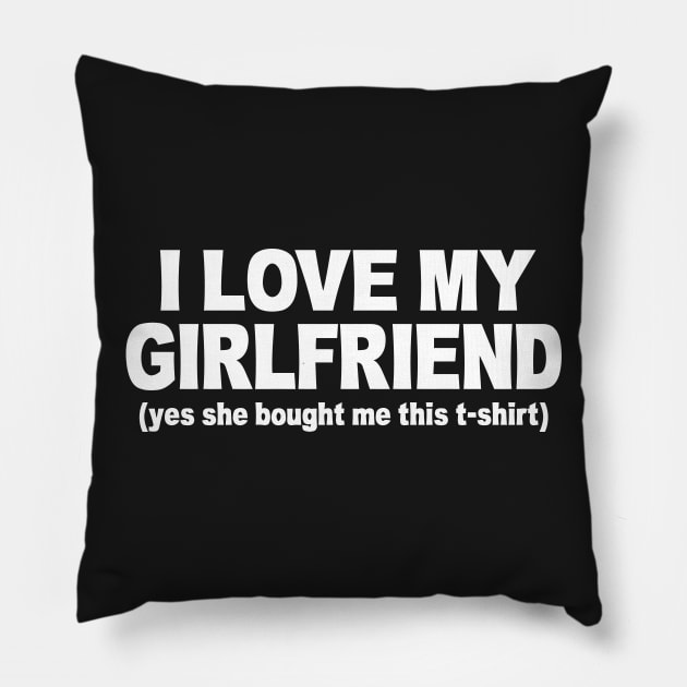 I LOVE MY GIRLFRIEND FUNNY Pillow by Mariteas