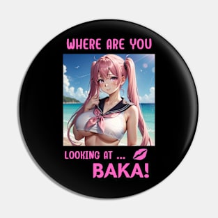 Where Are You Looking At BAKA Anime Girl Pin