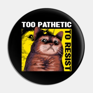 Pathetic Cat Meme Pin