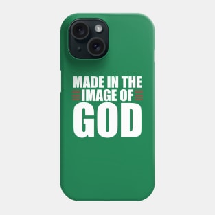 MADE IN THE IMAGE OF GOD Phone Case