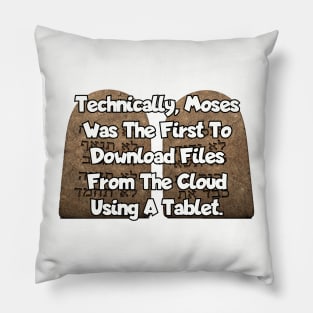 Technicallly Moses was the first... Pillow