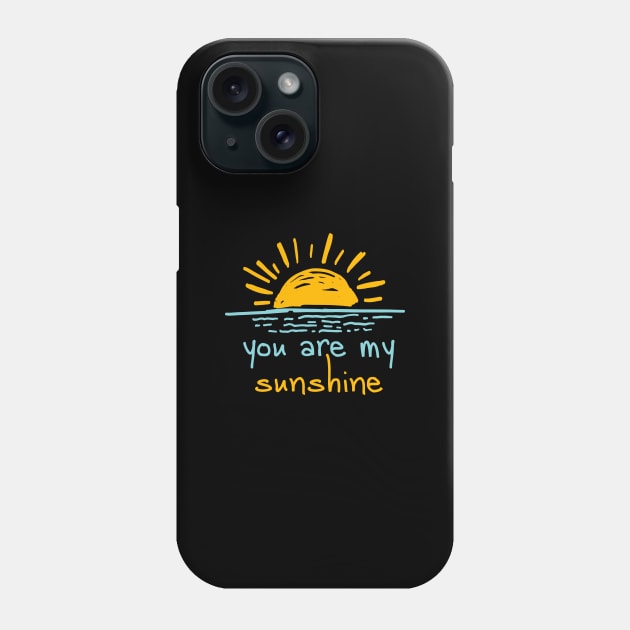 You are my sunshine happy sun and watercolor daily life Phone Case by mangobanana