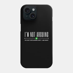 Im Not Arguing Phone Case