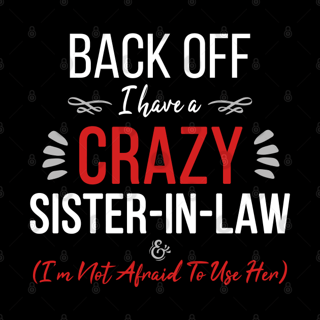 Funny Sister 'Back Off I Have A Crazy Sister-in-Law' by ZimBom Designer