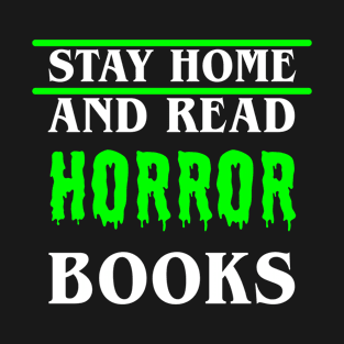 Stay Home and Read Horror Books T-Shirt