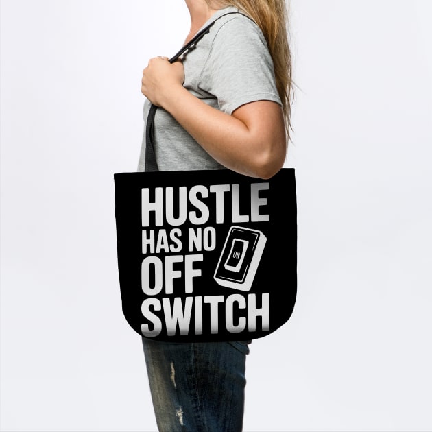 Hustle Has No Off Switch by Frank Ring