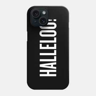 Halleloo! Phone Case